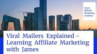 Viral Mailers Explained - Learn Affiliate Marketing with James  - Earn Money Online