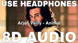 Arjan Vailly (8D Audio) || Animal || Bhupinder Babbal || Manan Bhardwaj || Ranbir Kapoor