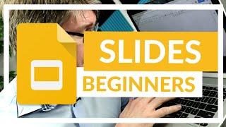 Google Slides The Complete Beginners Overview