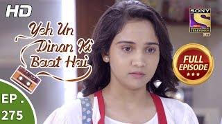 Yeh Un Dinon Ki Baat Hai - Ep 275 - Full Episode - 26th September, 2018