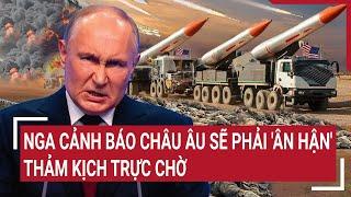 Thế giới hôm nay 28/5: Nga cảnh báo châu Âu sẽ phải 'ân hận'; thảm kịch trực chờ
