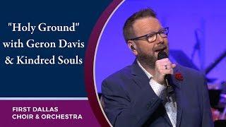 "Holy Ground" with Geron Davis & Kindred Souls | September 22, 2019