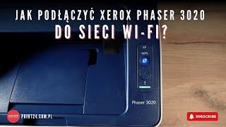 Xerox Phaser 3020 - instalacja w sieci Wi-Fi, na PC i smartfonie krok po kroku