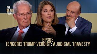 [Encore] Trump Verdict: A Judicial Travesty | EP303 | The Dr. Phil Podcast