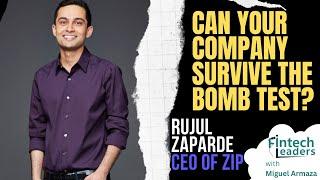 Can Your Company Survive the BOMB TEST? - Rujul Zaparde, CEO of Zip