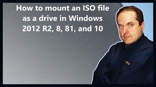 How to mount an ISO file as a drive in Windows 2012 R2, 8, 81, and 10