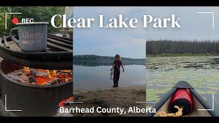 Clear Lake Campground Alberta Camping & Paddle Trip! | Barrhead County | Veronica's 6th Birthday!