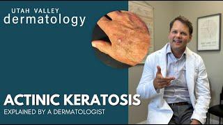 Actinic Keratosis Explained by a Dermatologist | Utah Valley Dermatology