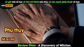 Nữ nhà sử học vô tình trở thành phù thủy với sức mạnh phi thường -Review phim a discovery of witches