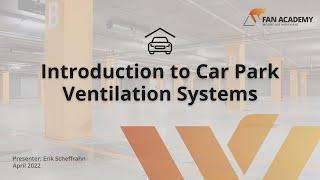 Introduction to Car Park Ventilation - Fan Academy - 2022