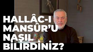 Hallâc'ın Başı Neden Kesildi? Hallâc-ı Mansûr’u Nasıl Bilirdiniz？