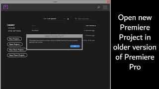 Open New Premiere Pro Projects in Old Versions | Fix Can't Open Project from Newer Version