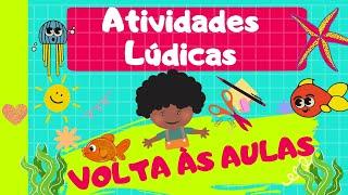 Volta às Aulas: Atividades Lúdicas para a Educação Infantil 