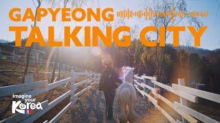 [Talking City] Gapyeong, The city of Inspiration #The_city_in_Korea #Gapyeong