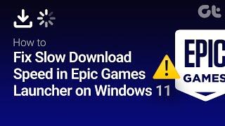 How to Fix Slow Download Speed in Epic Games Launcher on Windows 11