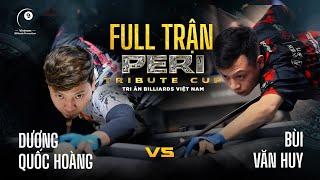 Full trận | Dương Quốc Hoàng vs Bùi Văn Huy | Peri Tribute 2025