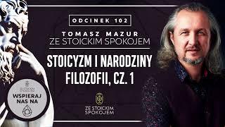 Stoicyzm i narodziny filozofii cz.1 - Podcast "Ze stoickim spokojem" _ #102