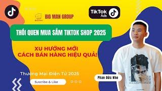 TikTok Shop Shopping Habits 2025 - New Trend, Effective Sales Way! | Big Man Marketing