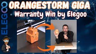 Elegoo Warranty WIN, for my Elegoo OrangeStorm Giga. Faith Restored?