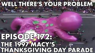 Well There's Your Problem | Episode 172: The 1997 Macy's Thanksgiving Day Parade