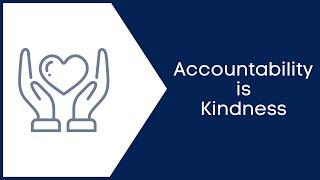 Accountability Is Kindness