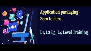 Application Packaging Full Course | Application Package L1, L2,L3 ,L4 Level Training |  Zero to Hero