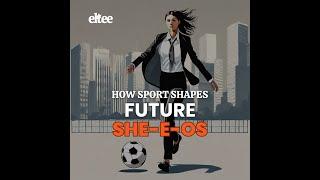 How Sport Shapes Future SHE-E-Os