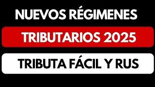 NUEVOS REGIMENES TRIBUTARIOS 2025