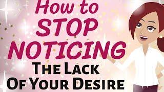 Abraham Hicks  HOW TO STOP NOTICING THE LACK OF YOUR DESIRE  Law of Attraction