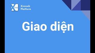 Giao diện - các chức năng thú vị - Xiroweb Platform