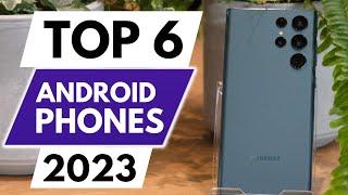 Top 6 Best Android Phones In 2023