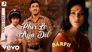 Phir Le Aya Dil - Video Edit - Barfi|Pritam|Arijit|Ranbir|Priyanka|Ileana D'Cruz