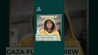 Gaza Flotilla crew ask supporters to “demand our release” | Quotable