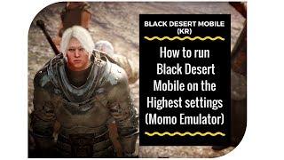 How to Run Black Desert Mobile on the Highest Settings (Momo Emulator)