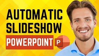 How to Make Automatic Slideshow in PowerPoint (Step-by-Step) - 2024