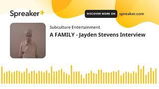 A FAMILY - Jayden Stevens Interview