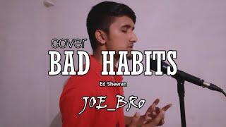 Bad Habits - Ed Sheeran (instru-vox cover) | JOE_BRo