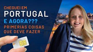 Cheguei em Portugal! Quais as 5 primeiras coisas que devo fazer?