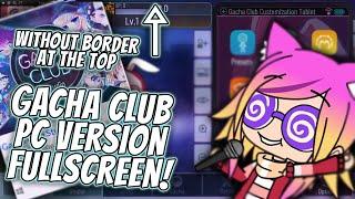 How to Make Gacha Club PC Version Full Screen