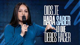 DIOS TE HARÁ SABER LO QUE TIENES QUE HACER - Pastora Yesenia Then