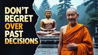 Regret Over Past Decisions? This Buddhist Wisdom Will Set You Free