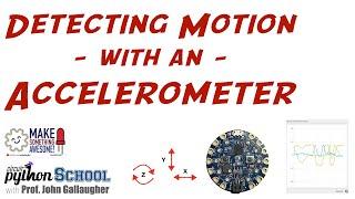 Detecting Motion in CircuitPython   Using the Built in Accelerometer in the CircuitPlayground boards