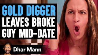 GOLD DIGGER Leaves BROKE GUY Mid-Date | Dhar Mann Studios