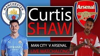 Man City v Arsenal Live Watch Along (Curtis Shaw TV)