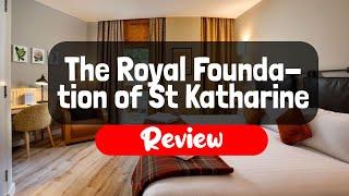 The Royal Foundation of St Katharine Hotel Review - Is This London Hotel Worth It?