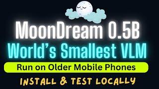 MoonDream 0.5B - Run on Older Mobile Phones - World's Smallest Vision AI Model