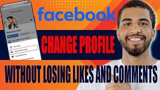 How to Change Facebook Profile Picture Without Losing Likes and Comments (2024)