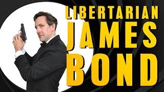 Libertarian James Bond