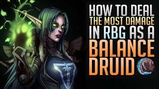 How to deal the most damage in RBG as a Balance Druid | WoW PvP Guide 7.3.5