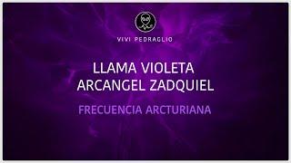  VIOLET FLAME  ARCHANGEL ZADKIEL | ARCTURIAN FREQUENCY | Vivi Pedraglio